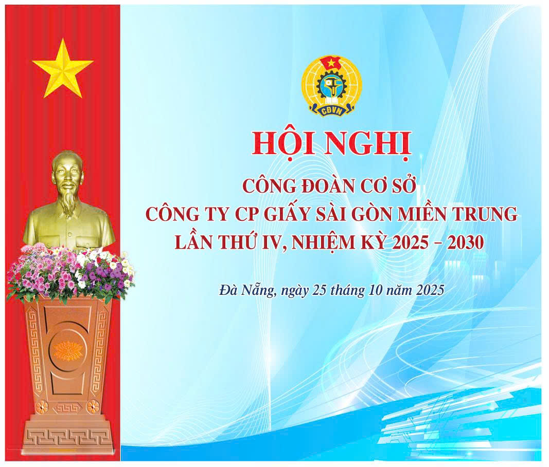 Hội nghị lần thứ IV, nhiệm kỳ 2025 – 2030 Công đoàn cơ sở Công ty CP Giấy Sài Gòn Miền Trung